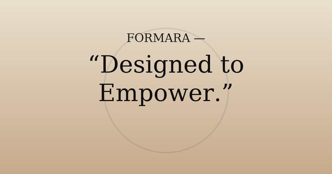 What “Designed to Empower” Really Means  Luxury designed to empower — a philosophy stitched into every Formara Co creation.